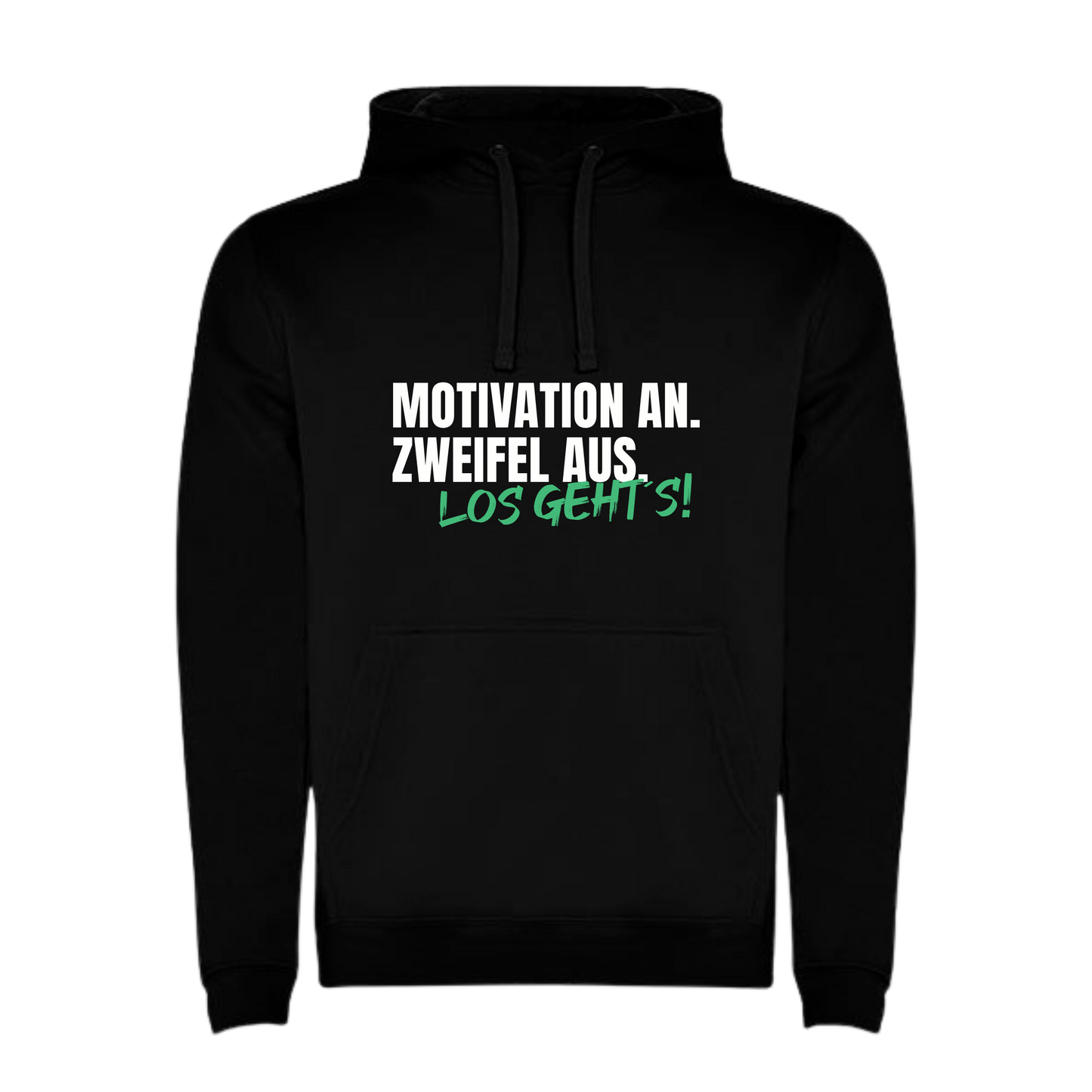 Hoodie "Motivation an. Zweifel aus."